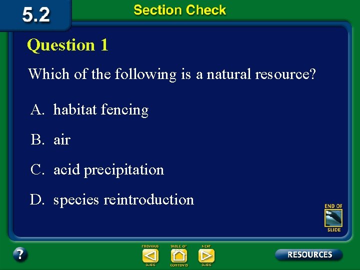 Question 1 Which of the following is a natural resource? A. habitat fencing B.