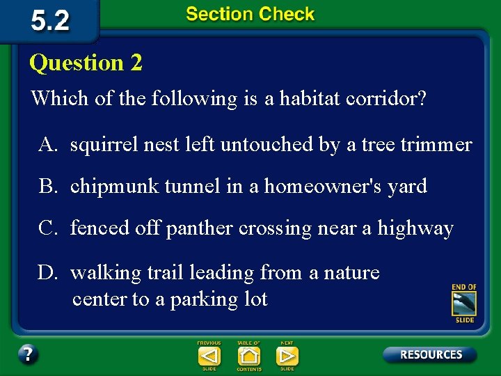 Question 2 Which of the following is a habitat corridor? A. squirrel nest left