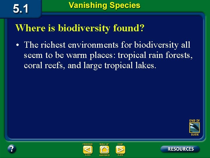Where is biodiversity found? • The richest environments for biodiversity all seem to be