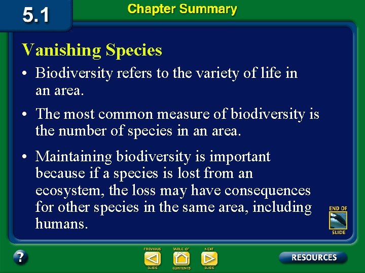 Vanishing Species • Biodiversity refers to the variety of life in an area. •