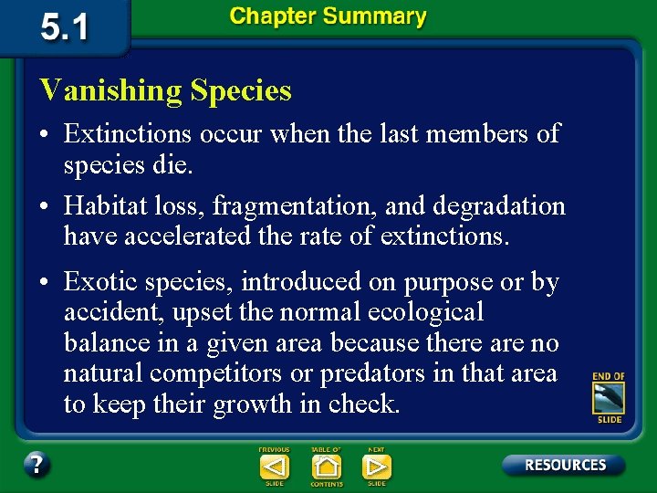 Vanishing Species • Extinctions occur when the last members of species die. • Habitat