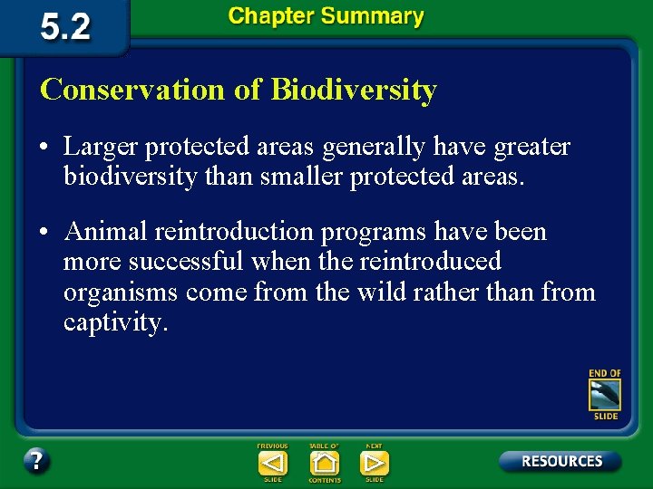 Conservation of Biodiversity • Larger protected areas generally have greater biodiversity than smaller protected