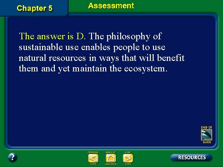 The answer is D. The philosophy of sustainable use enables people to use natural The answer is D. The philosophy of sustainable use enables people to use natural