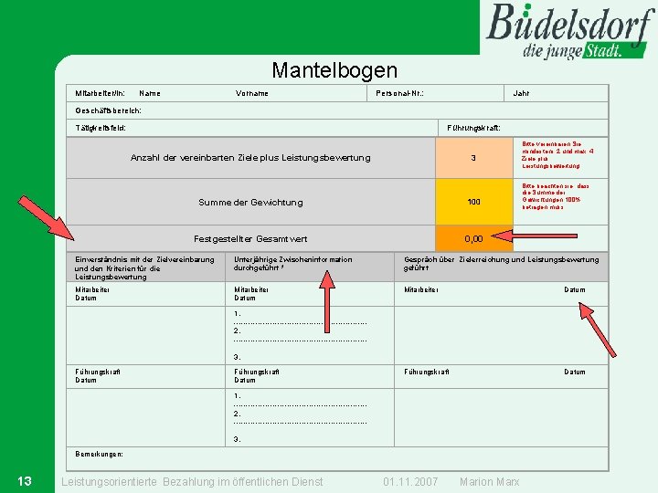 Mantelbogen Mitarbeiter/in: Name Vorname Personal-Nr. : Jahr Geschäftsbereich: Tätigkeitsfeld: Führungskraft: Anzahl der vereinbarten Ziele