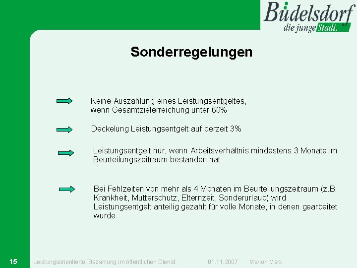 Sonderregelungen Keine Auszahlung eines Leistungsentgeltes, wenn Gesamtzielerreichung unter 60% Deckelung Leistungsentgelt auf derzeit 3%