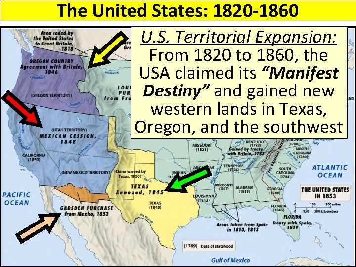 The United States: 1820 -1860 U. S. Territorial Expansion: From 1820 to 1860, the