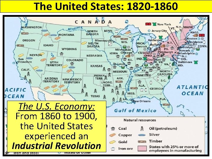 The United States: 1820 -1860 The U. S. Economy: From 1860 to 1900, the