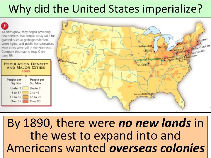 Why did the United States imperialize? By 1890, there were no new lands in