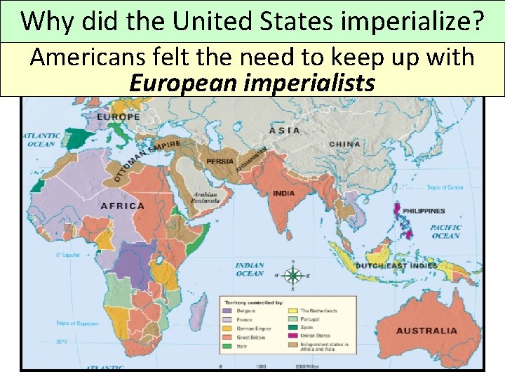 Why did the United States imperialize? Americans felt the need to keep up with