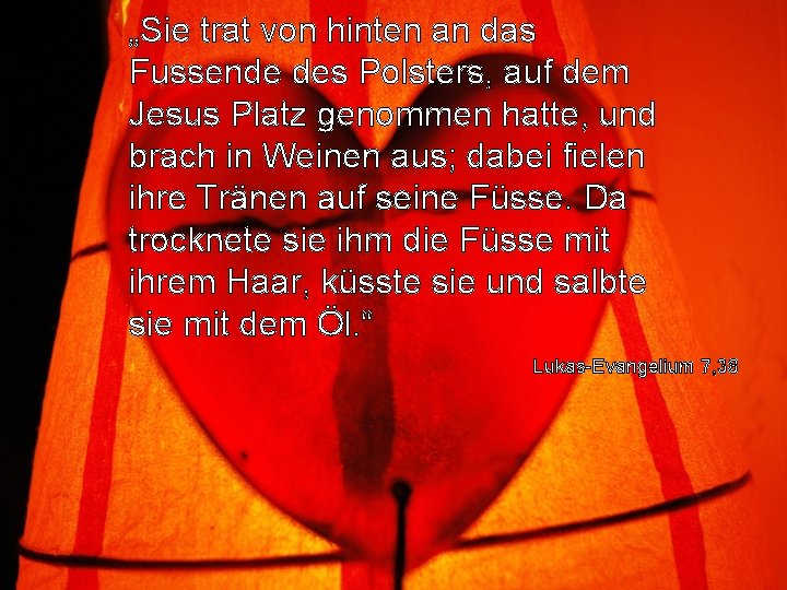 „Sie trat von hinten an das Fussende des Polsters, auf dem Jesus Platz genommen