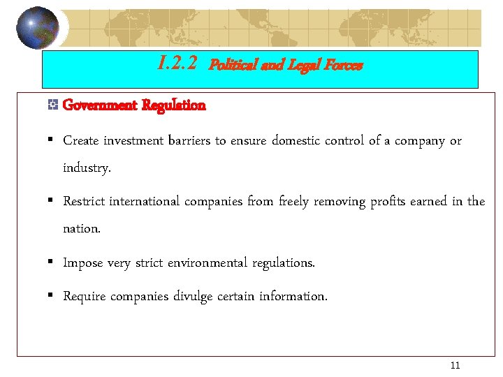 I. 2. 2 Political and Legal Forces Government Regulation § Create investment barriers to