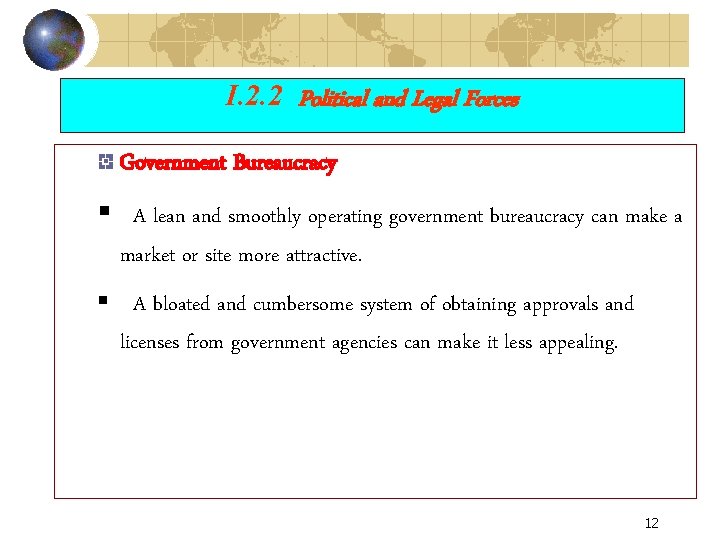 I. 2. 2 Political and Legal Forces Government Bureaucracy § A lean and smoothly