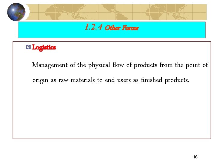 I. 2. 4 Other Forces Logistics Management of the physical flow of products from