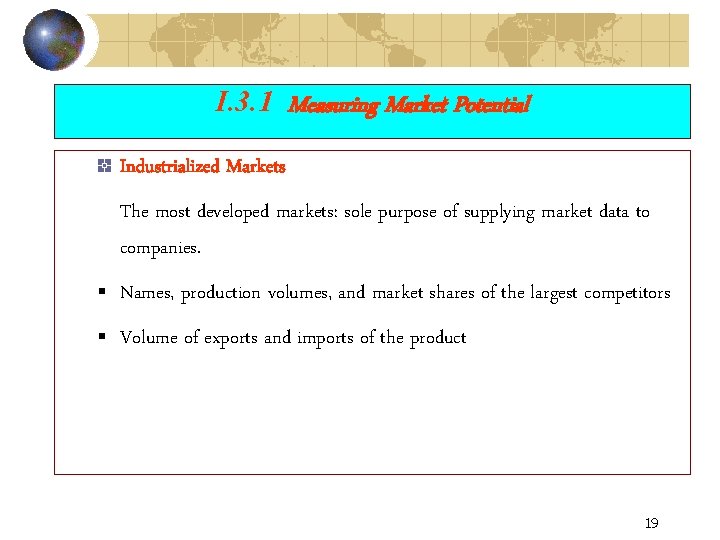 I. 3. 1 Measuring Market Potential Industrialized Markets The most developed markets: sole purpose