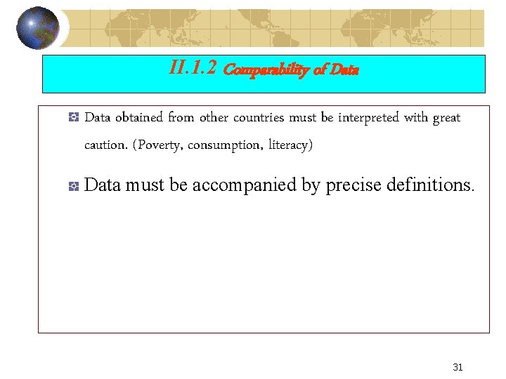 II. 1. 2 Comparability of Data obtained from other countries must be interpreted with