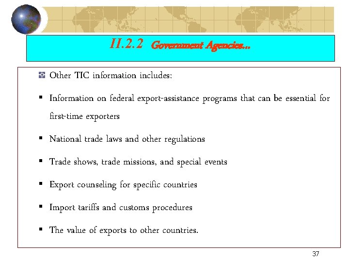 II. 2. 2 Government Agencies… Other TIC information includes: § Information on federal export-assistance