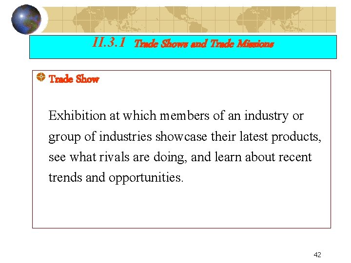 II. 3. 1 Trade Shows and Trade Missions Trade Show Exhibition at which members