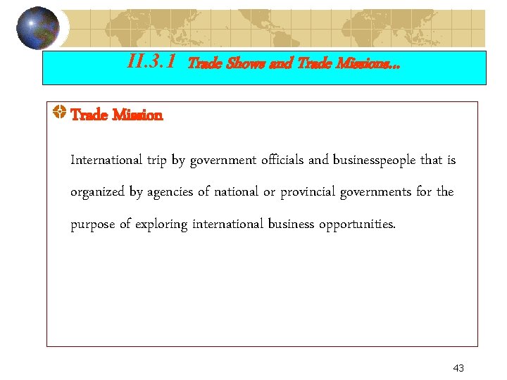 II. 3. 1 Trade Shows and Trade Missions… Trade Mission International trip by government