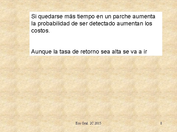 Si quedarse más tiempo en un parche aumenta la probabilidad de ser detectado aumentan