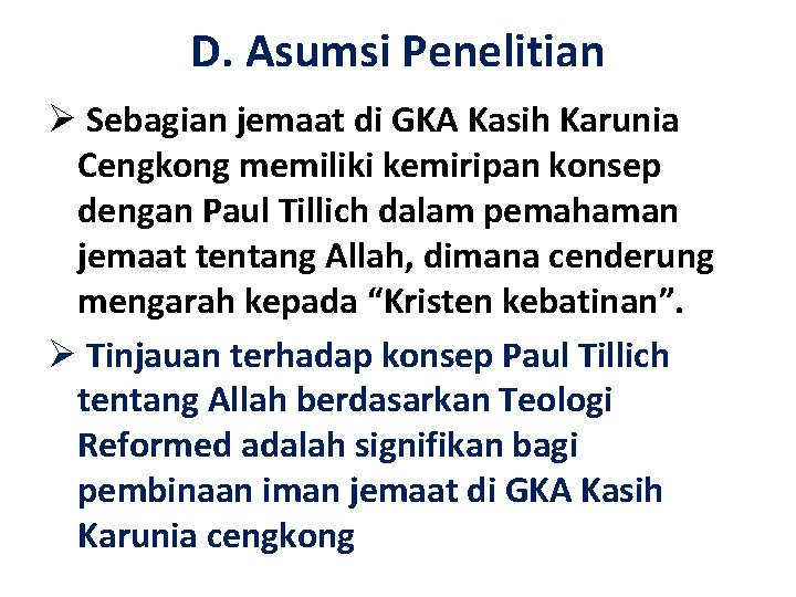 D. Asumsi Penelitian Ø Sebagian jemaat di GKA Kasih Karunia Cengkong memiliki kemiripan konsep