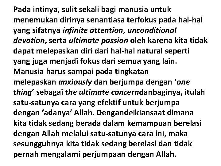 Pada intinya, sulit sekali bagi manusia untuk menemukan dirinya senantiasa terfokus pada hal-hal yang