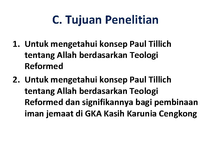 C. Tujuan Penelitian 1. Untuk mengetahui konsep Paul Tillich tentang Allah berdasarkan Teologi Reformed