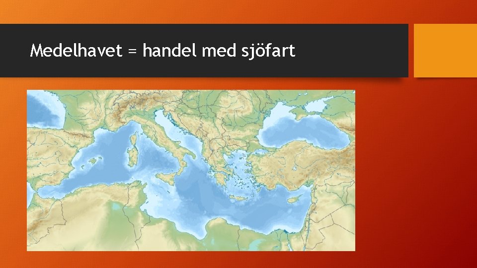 Medelhavet = handel med sjöfart 