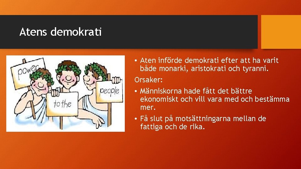 Atens demokrati • Aten införde demokrati efter att ha varit både monarki, aristokrati och