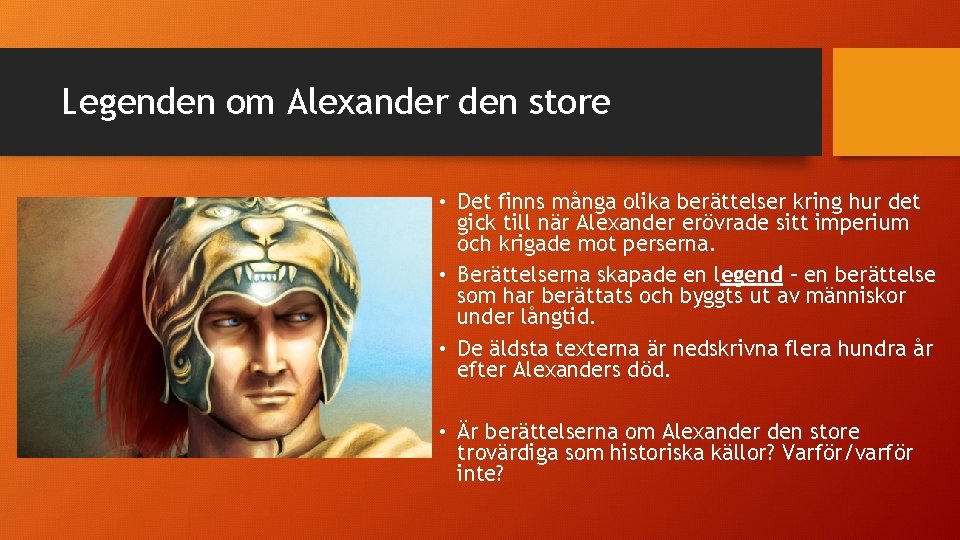 Legenden om Alexander den store • Det finns många olika berättelser kring hur det