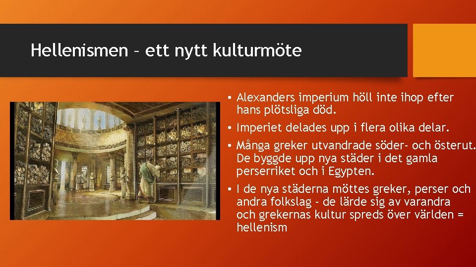 Hellenismen – ett nytt kulturmöte • Alexanders imperium höll inte ihop efter hans plötsliga