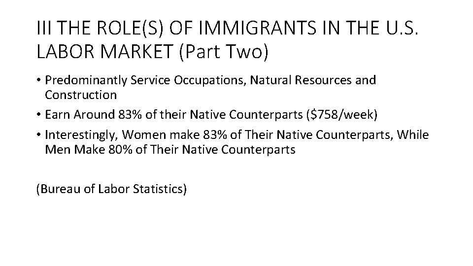 III THE ROLE(S) OF IMMIGRANTS IN THE U. S. LABOR MARKET (Part Two) •