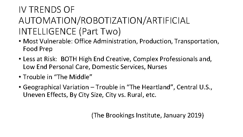 IV TRENDS OF AUTOMATION/ROBOTIZATION/ARTIFICIAL INTELLIGENCE (Part Two) • Most Vulnerable: Office Administration, Production, Transportation,