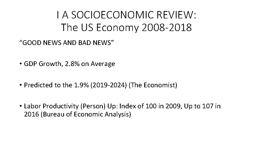 I A SOCIOECONOMIC REVIEW: The US Economy 2008 -2018 “GOOD NEWS AND BAD NEWS”