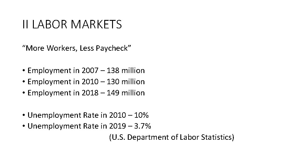 II LABOR MARKETS “More Workers, Less Paycheck” • Employment in 2007 – 138 million