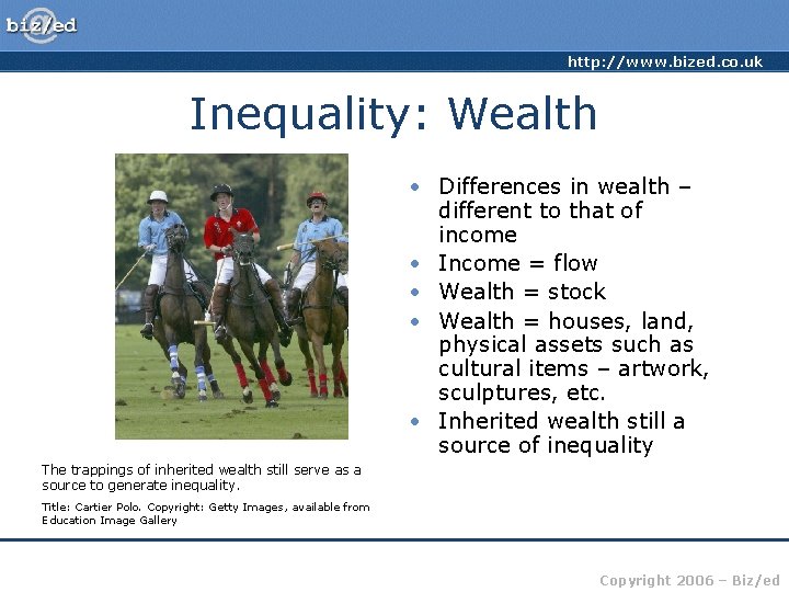 http: //www. bized. co. uk Inequality: Wealth • Differences in wealth – different to
