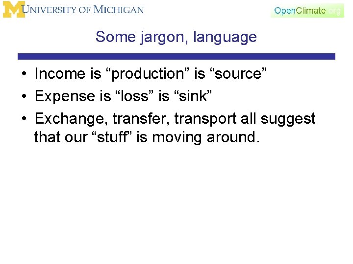 Some jargon, language • Income is “production” is “source” • Expense is “loss” is