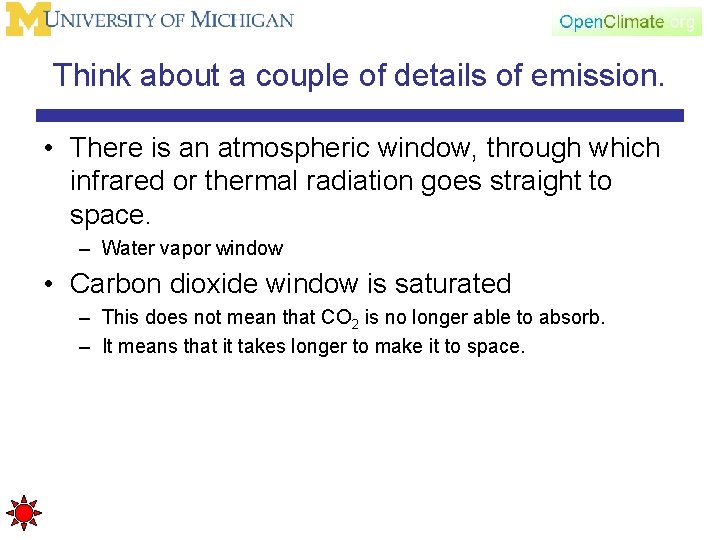 Think about a couple of details of emission. • There is an atmospheric window,