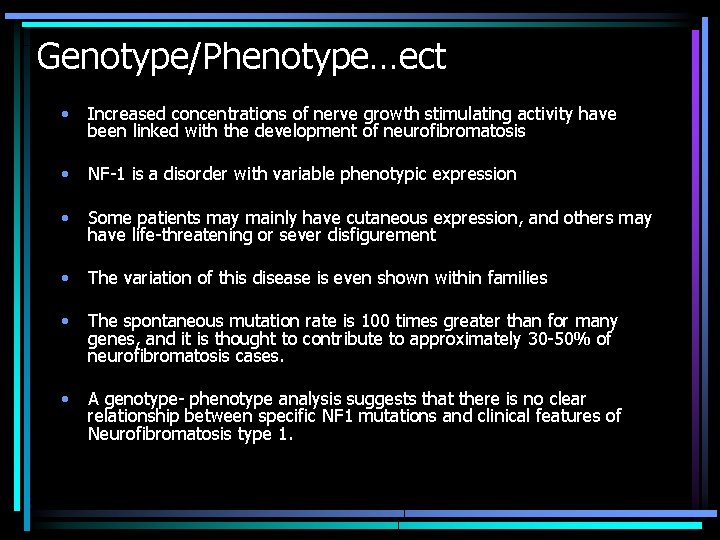 Genotype/Phenotype…ect • Increased concentrations of nerve growth stimulating activity have been linked with the