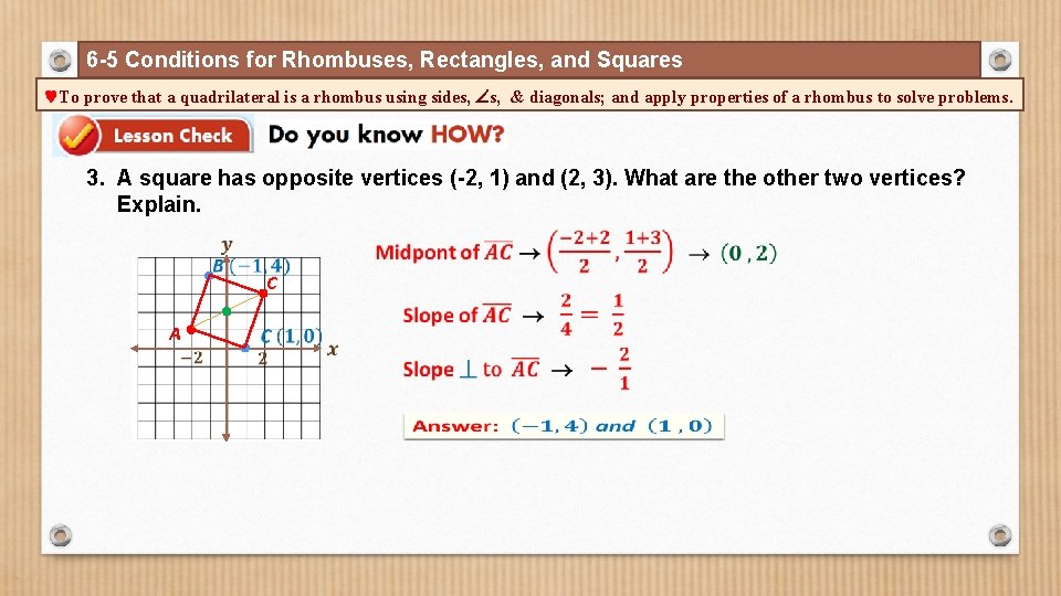 6 -5 Conditions for Rhombuses, Rectangles, and Squares To prove that a quadrilateral is