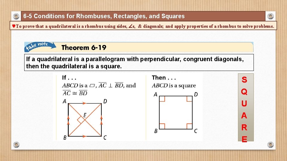 6 -5 Conditions for Rhombuses, Rectangles, and Squares To prove that a quadrilateral is