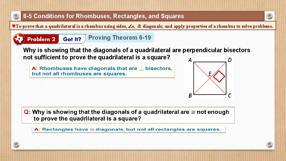 6 -5 Conditions for Rhombuses, Rectangles, and Squares To prove that a quadrilateral is