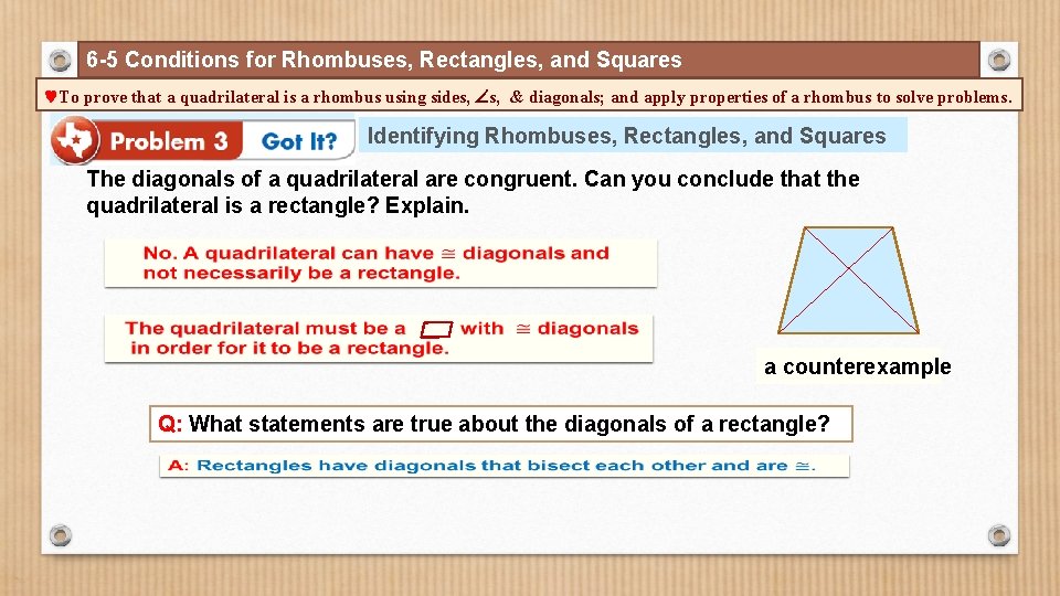 6 -5 Conditions for Rhombuses, Rectangles, and Squares To prove that a quadrilateral is