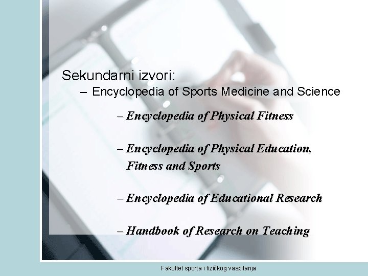 Sekundarni izvori: – Encyclopedia of Sports Medicine and Science – Encyclopedia of Physical Fitness