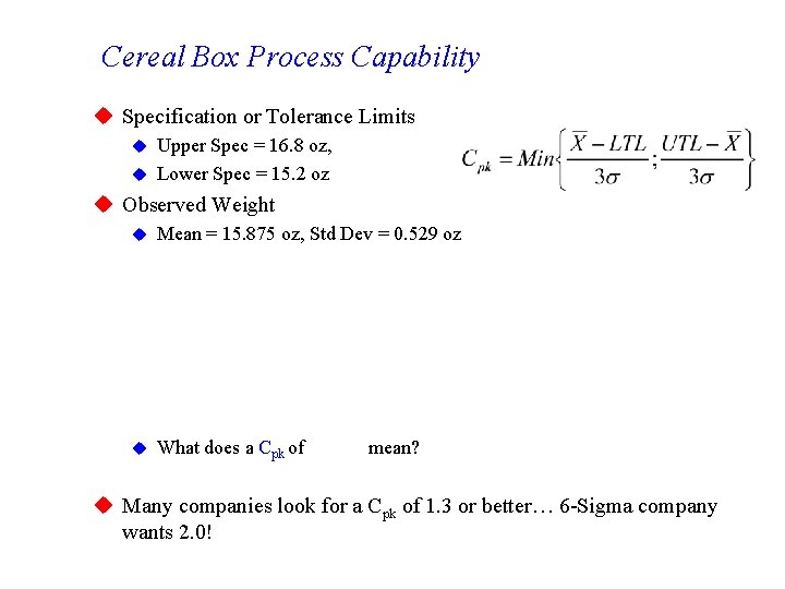 Cereal Box Process Capability u Specification or Tolerance Limits Upper Spec = 16. 8