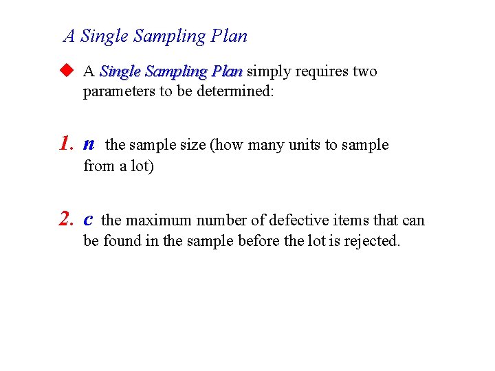 A Single Sampling Plan u A Single Sampling Plan simply requires two parameters to