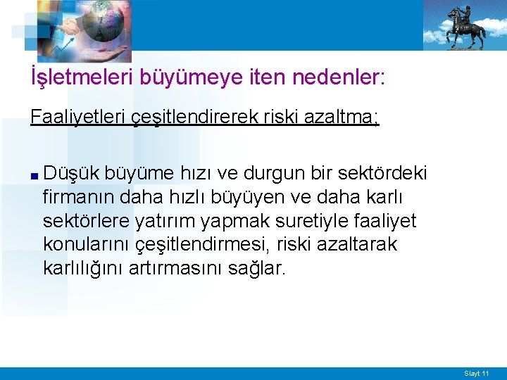 İşletmeleri büyümeye iten nedenler: Faaliyetleri çeşitlendirerek riski azaltma; ■ Düşük büyüme hızı ve durgun