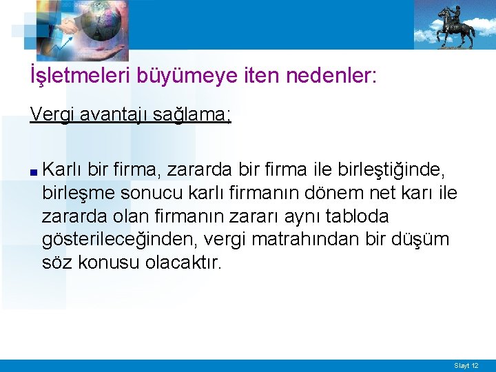 İşletmeleri büyümeye iten nedenler: Vergi avantajı sağlama; ■ Karlı bir firma, zararda bir firma