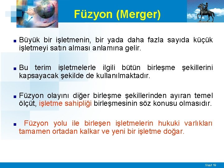 Füzyon (Merger) ■ Büyük bir işletmenin, bir yada daha fazla sayıda küçük işletmeyi satın