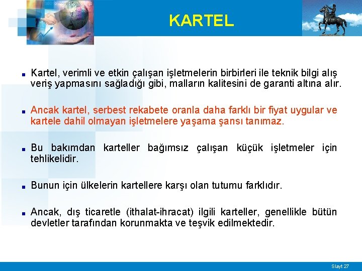  KARTEL ■ Kartel, verimli ve etkin çalışan işletmelerin birbirleri ile teknik bilgi alış