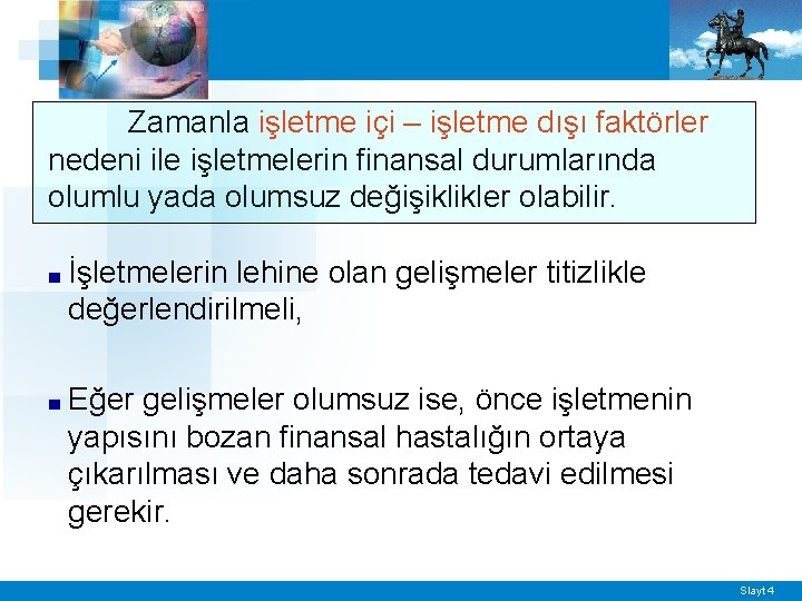 Zamanla işletme içi – işletme dışı faktörler nedeni ile işletmelerin finansal durumlarında olumlu yada